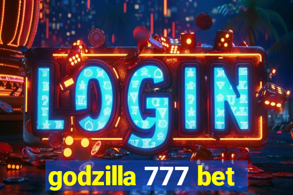 godzilla 777 bet